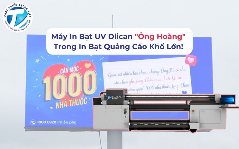 Máy In Bạt UV Dlican "Ông Hoàng" Trong In Bạt Quảng Cáo Khổ Lớn!